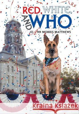 Red, White, and Who Joann Morris Matthews 9781483617527 Xlibris Corporation - książka