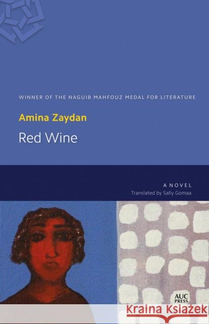 Red Wine: A Novel Amina Zaydan 9789774167379 The American University in Cairo Press - książka