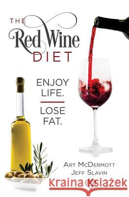 Red Wine Diet - Slavin Cover: Enjoy Life. Lose Fat. Art McDermott Jeff Slavin 9780997032369 Wellness Consulting Group - książka