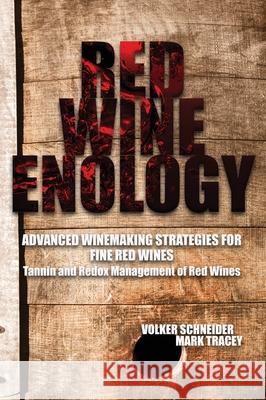Red Wine Enology: Tannin and Redox Management in Red Wines Volker Schneider Mark Tracey 9781935879152 Wine Appreciation Guild - książka