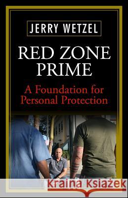 Red Zone Prime: A Foundation for Personal Protection Jerry Wetzel 9780615939506 Centerline Martial Arts - książka