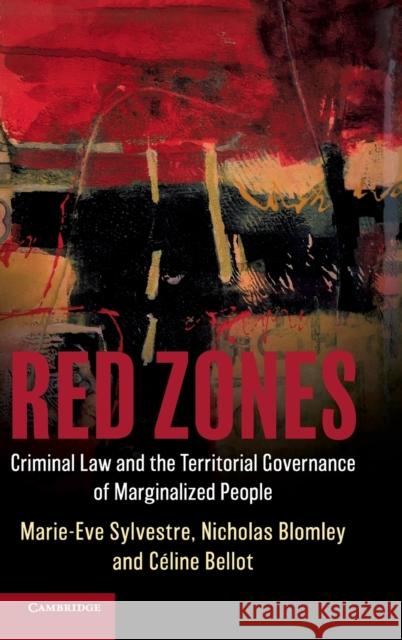 Red Zones: Criminal Law and the Territorial Governance of Marginalized People Sylvestre, Marie-Eve 9781107184237 Cambridge University Press - książka