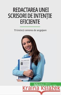 Redactarea unei scrisori de intenție eficiente: Trimiteți cererea de angajare Benoit Janssens   9782808673792 5minutes.com (Ro) - książka