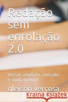 Redação sem enrolação 2.0: Versão ampliada, revisada e ainda melhor! Vercosa, Gleison 9781696065009 Independently Published - książka
