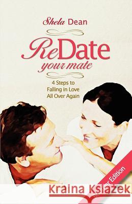 Redate Your Mate, 4 Steps to Falling in Love All Over Again Shela Dean 9781614930501 Peppertree Press - książka