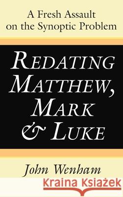 Redating Matthew, Mark and Luke John Wenham 9781725276666 Wipf & Stock Publishers - książka