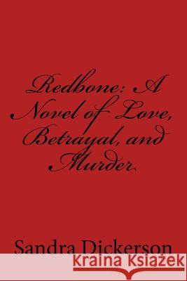 Redbone: A Novel Of Love, Betrayal, and Murder Dickerson, Sandra 9781534685345 Createspace Independent Publishing Platform - książka