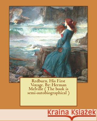 Redburn. His First Voyage. By: Herman Melville ( The book is semi-autobiographical ) Melville, Herman 9781540386731 Createspace Independent Publishing Platform - książka