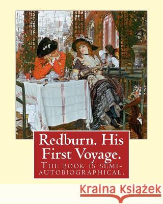 Redburn. His First Voyage. By: Herman Melville: is the fourth book by the American writer Herman Melville, The book is semi-autobiographical and reco Melville, Herman 9781540390325 Createspace Independent Publishing Platform - książka