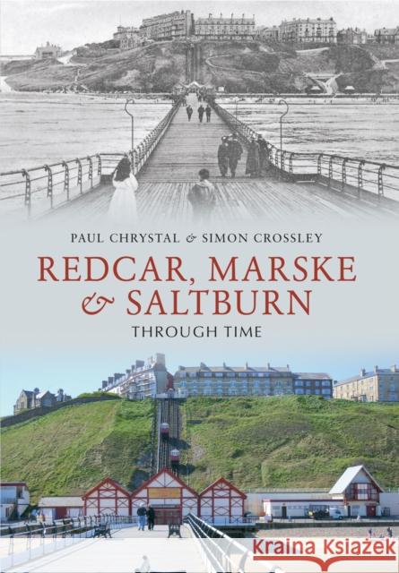 Redcar, Marske & Saltburn Through Time Paul Chrystal, Simon Crossley 9781445604602 Amberley Publishing - książka