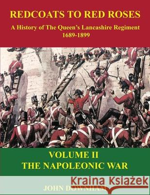 Redcoats to Red Roses: The Napoleonic War John Downham 9781970749779 John Downham - książka