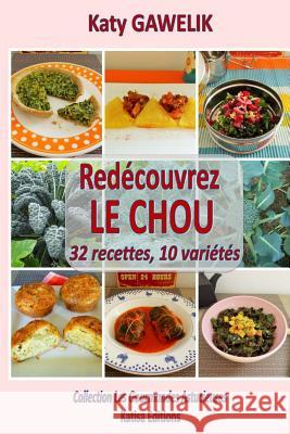 Redécouvrez le CHOU 32 recettes, 10 variétés Gawelik, Katy 9781508818991 Createspace - książka