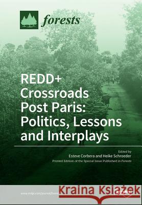 REDD+ Crossroads Post Paris: Politics, Lessons and Interplays Corbera, Esteve 9783038427070 Mdpi AG - książka