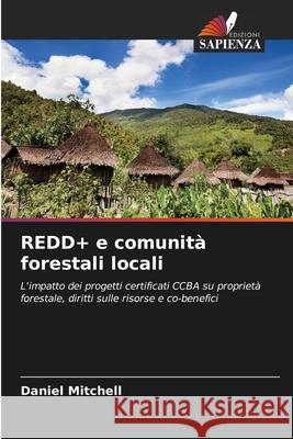 REDD+ e comunità forestali locali Mitchell, Daniel 9786208841287 Edizioni Sapienza - książka