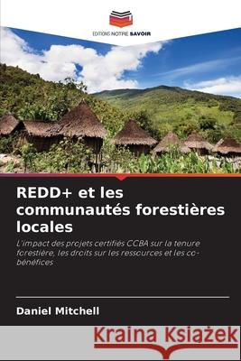 REDD+ et les communautés forestières locales Mitchell, Daniel 9786208841270 Editions Notre Savoir - książka