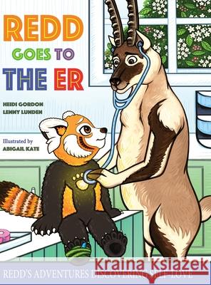 Redd Goes To The ER: Redd's Adventures Discovering Self-Love Heidi Gordon Lenny Lynne Lunden Abigail Kate 9781733940306 Redd's World Publishing - książka