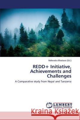 REDD+ Initiative, Achievements and Challenges Bhattarai Mahendra 9783659157349 LAP Lambert Academic Publishing - książka