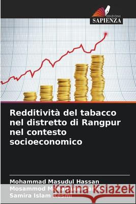 Redditività del tabacco nel distretto di Rangpur nel contesto socioeconomico Hassan, Mohammad Masudul, Parvin, Mosammod Mahamuda, Resmi, Samira Islam 9786209277658 Edizioni Sapienza - książka