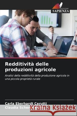 Redditivit? delle produzioni agricole Carla Eberhard Claudia Schere 9786207656547 Edizioni Sapienza - książka