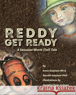 Reddy Get Ready: A Seussian Worm (Tail) Tale Anna Goodwin Ronald Goodwin 9781940025360 Bitterroot Mountain Publishing LLC - książka