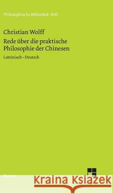 Rede über die praktische Philosophie der Chinesen Christian Wolff, Fre (Dartmouth College), Michael Albrecht 9783787307951 Felix Meiner - książka