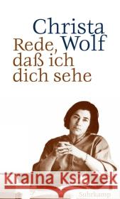 Rede, daß ich dich sehe : Essays, Reden, Gespräche Wolf, Christa 9783518423134 Suhrkamp - książka