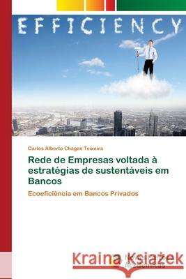 Rede de Empresas voltada à estratégias de sustentáveis em Bancos Teixeira, Carlos Alberto Chagas 9786202039475 Novas Edicioes Academicas - książka