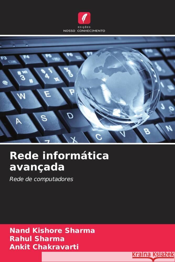 Rede informática avançada Sharma, Nand Kishore, sharma, Rahul, Chakravarti, Ankit 9786204548852 Edições Nosso Conhecimento - książka