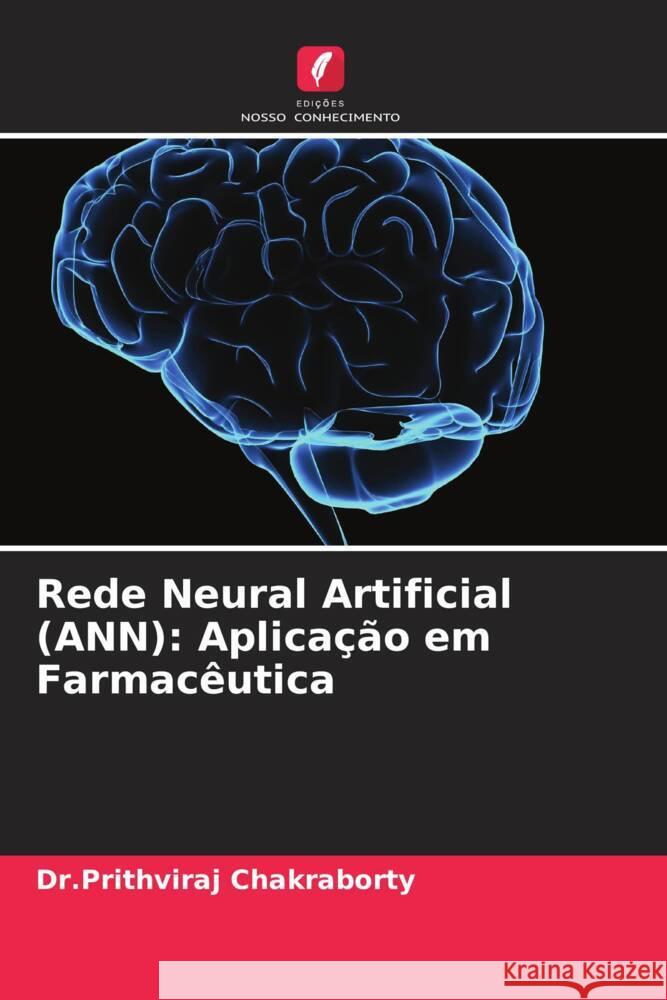 Rede Neural Artificial (ANN): Aplicação em Farmacêutica Chakraborty, Dr.Prithviraj 9786205123959 Edições Nosso Conhecimento - książka