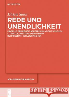 Rede Und Unendlichkeit: Modelle Der Religionskommunikation Zwischen Literatur, Rhetorik Und Predigt Bei Friedrich Schleiermacher Sauer, Mirjam 9783110639421 de Gruyter - książka