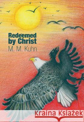 Redeemed by Christ M. M. Kuhn 9781460234013 FriesenPress - książka