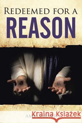 Redeemed for a Reason Amy Garner 9781512735000 WestBow Press - książka