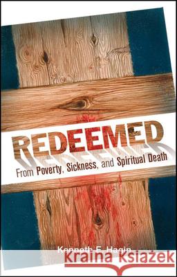 Redeemed from Poverty, Sickness, and Spiritual Death Kenneth E. Hagin 9780892760015 Faith Library Publications - książka