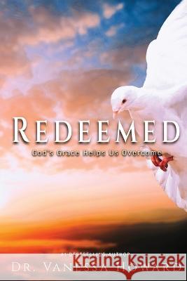 Redeemed: God's Grace Helps Us Overcome Howard, Vanessa 9781736698785 Howard Univer-City, LLC - książka