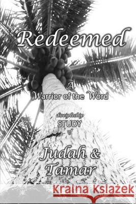 Redeemed (STUDY): A Warrior of the Word discipleship STUDY of Judah & Tamar Dufrene, Tanja 9781792854446 Independently Published - książka