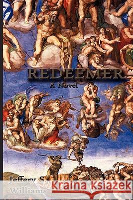 Redeemer - A Novel Jeffery S. Williams 9781602646544 Virtualbookworm.com Publishing - książka