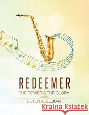 Redeemer the Power & the Glory Songbook 1 Dotun Adelekan 9781735808642 Leckson Ventures LLC - książka