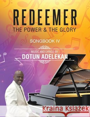 Redeemer the Power & the Glory Songbook 4 Dotun Adelekan 9780578674940 Leckson Ventures LLC - książka