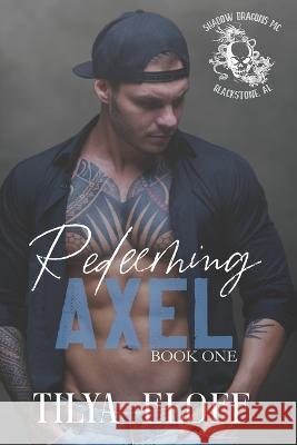 Redeeming Axel: Shadow Dragons MC Tilya Eloff   9798354806829 Independently Published - książka