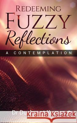 Redeeming Fuzzy Reflections: A Contemplation Dr Dushyant Kumar 9781644293188 Notion Press, Inc. - książka