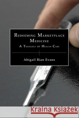 Redeeming Marketplace Medicine Abigail Rian Evans 9781556358418 Wipf & Stock Publishers - książka