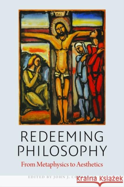Redeeming Philosophy: From Metaphysics to Aesthetics John J., S.J. Conley 9780982711965 American Maritain Association - książka