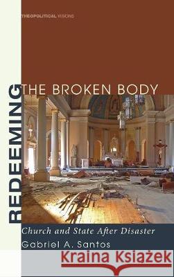 Redeeming the Broken Body Gabriel A Santos 9781498211222 Cascade Books - książka