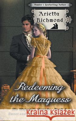 Redeeming the Marquess: Sweet and Clean Regency Romance Arietta Richmond 9781925499674 Dreamstone Publishing - książka