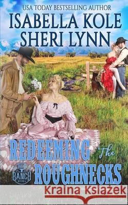 Redeeming the Roughnecks Sheri Lynn Isabella Kole 9781639541119 Blushing Books Publications - książka