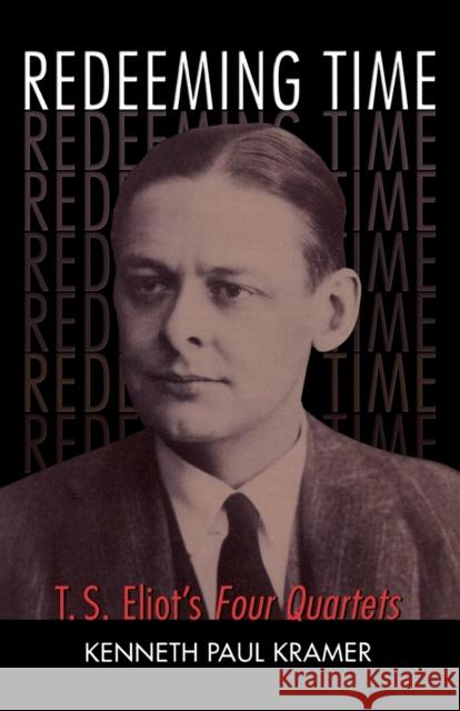 Redeeming Time: T.S. Eliot's Four Quartets Kramer, Kenneth Paul 9781561012855 Cowley Publications - książka