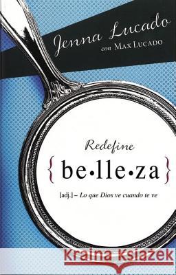 Redefine Belleza: Lo Que Dios Ve Cuando Te Mira Lucado, Jenna 9780829760330 Vida Publishers - książka