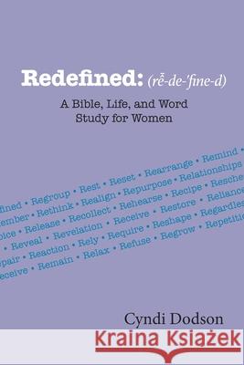Redefined: A Bible, Life, and Word Study for Women Cyndi Dodson 9781954509207 Vision Run - książka