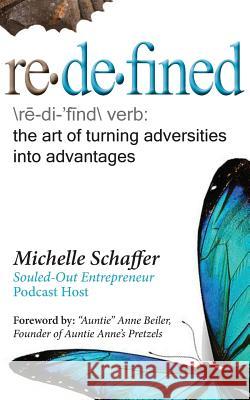 Redefined: The Art of Turning Adversities Into Advantages Michelle Schaffer 9781645704775 Schaffer Consulting Group - książka