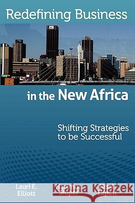 Redefining Business in the New Africa: Shifting Strategies to be Successful Sieper, Hartmut 9780983301516 Conceptualee, Incorporated - książka